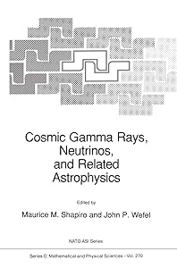 Cosmic Gamma Rays, Neutrinos, and Related Astrophysics (Nato Science Series C:, 270) by M.M. Shapiro