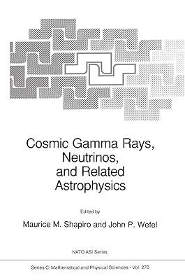 Cosmic Gamma Rays, Neutrinos, and Related Astrophysics (Nato Science Series C:, 270)
