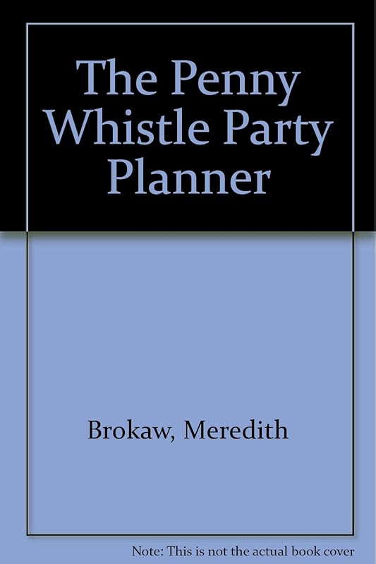 The Penny Whistle Party Planner by Meredith Brokaw