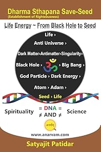 Dharma Sthapana Save-Seed : Life Energy ~ From Black Hole to Seed by Satyajit Patidar