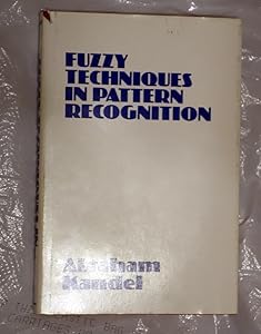 Fuzzy techniques in pattern recognition by Abraham Kandel