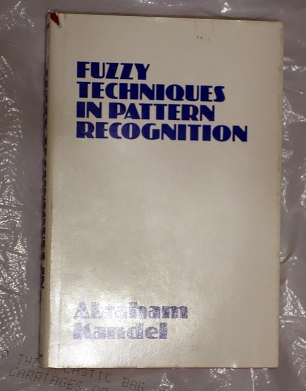 Fuzzy techniques in pattern recognition by Abraham Kandel