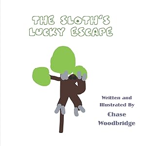 The Sloth's Lucky Escape by Chase Woodbridge