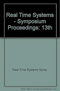 Real-Time Systems Symposium: Phoenix, Arizona December 2-4, 1992 : Proceedings/92Ch3218-5