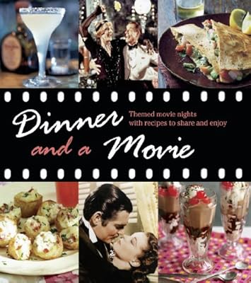 Dinner and a Movie: 12 Themed Movie Nights With Recipes to Share and Enjoy