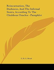 Reincarnation, the Darkness, and the Infernal Stairs, According to the Chaldean Oracles