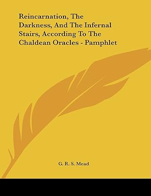 Reincarnation, the Darkness, and the Infernal Stairs, According to the Chaldean Oracles