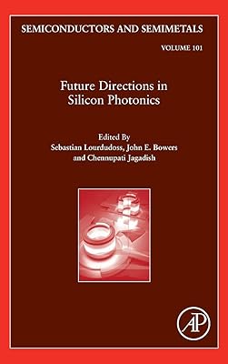 Future Directions in Silicon Photonics (Volume 101) (Semiconductors and Semimetals, Volume 101)