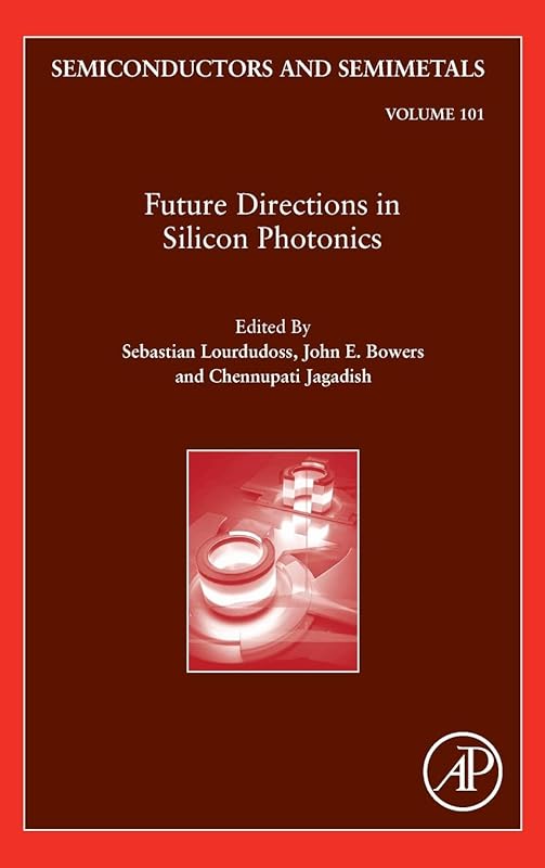 Future Directions in Silicon Photonics (Volume 101) (Semiconductors and Semimetals, Volume 101) by Chennupati Jagadish