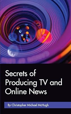 Secrets of Producing TV and Online News
