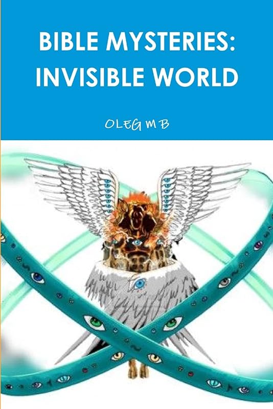 BIBLE MYSTERIES: INVISIBLE WORLD by OLEG M B