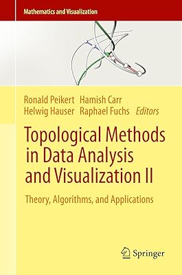 Topological Methods in Data Analysis and Visualization II: Theory, Algorithms, and Applications (Mathematics and Visualization)