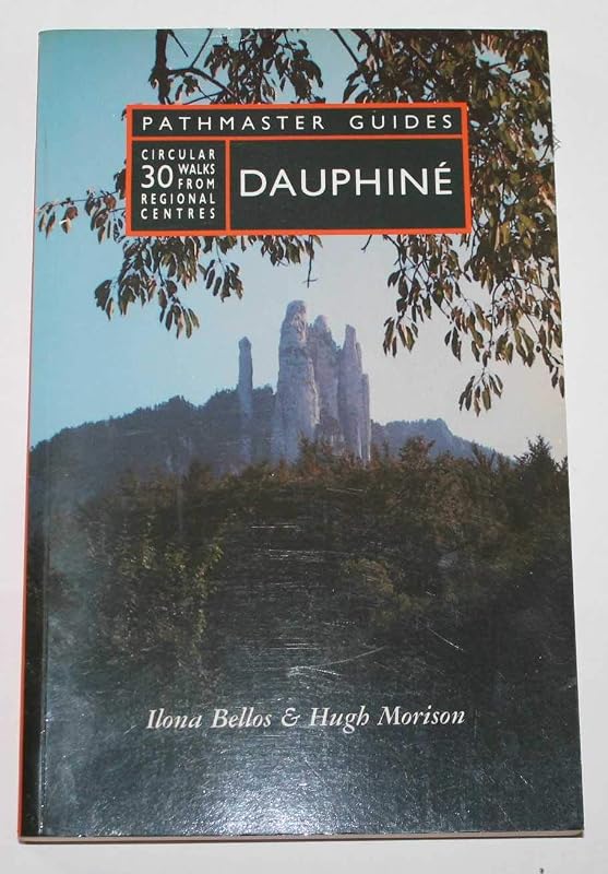 Dauphine: 30 Circular Walks from Regional Centres (Pathmaster Guides) by Ilona Bellos