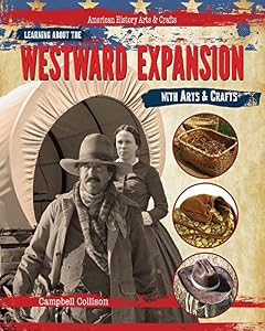 Learning About the Westward Expansion With Arts &amp; Crafts by Campbell Collison