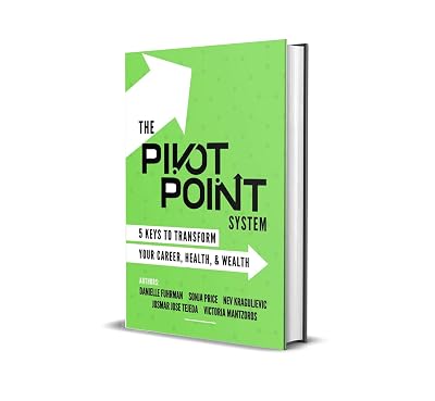 The Pivot Point System: 5 Keys To Unlock Your Career, Health and Wealth