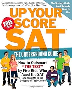 Up Your Score: SAT: The Underground Guide, 2015 Edition by Ada Throckmorton