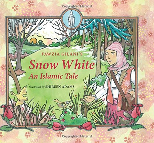 Snow White: An Islamic Tale (Islamic Fairy Tales)