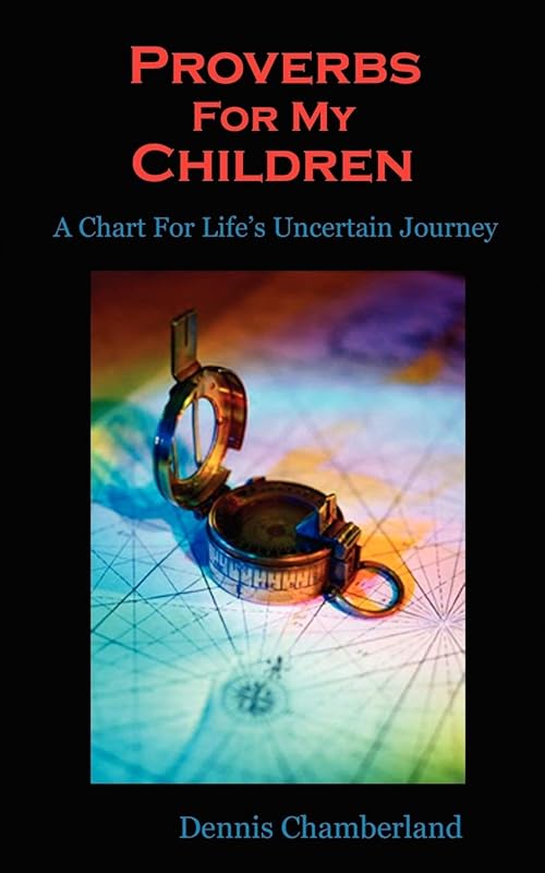 Proverbs for My Children by Dennis Chamberland