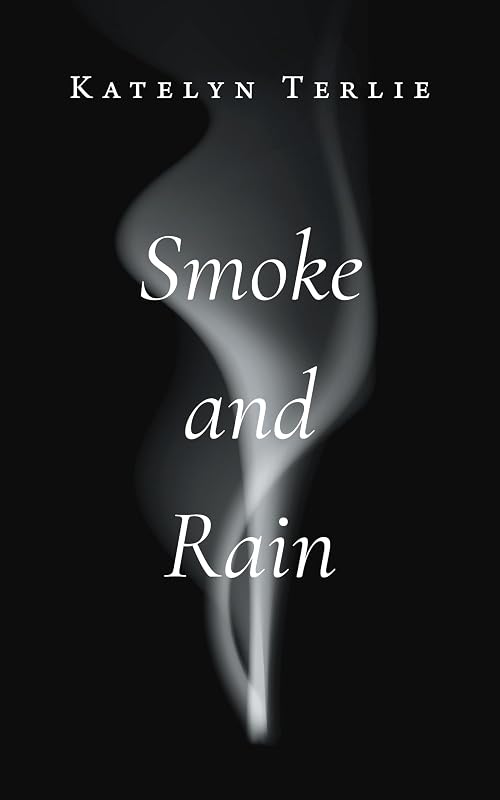 Smoke and Rain by Katelyn Terlie