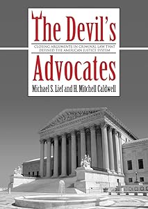 The Devil's Advocates: Greatest Closing Arguments in Criminal Law by Michael S Lief
