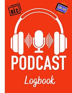 Podcast Logbook: You can write your daily planners for Podcast episodes, schedules, hosts and guests. by P Francis
