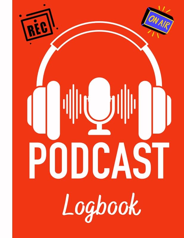 Podcast Logbook: You can write your daily planners for Podcast episodes, schedules, hosts and guests. by P Francis