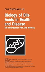 Biology of Bile Acids in Health and Disease - XVI International Bile Acid Meeting (Falk Symposium, Volume 120) (Falk Symposium, 120) by G.P. van Berge Henegouwen