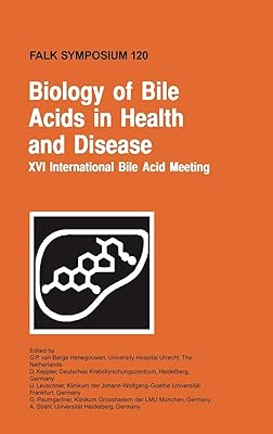 Biology of Bile Acids in Health and Disease - XVI International Bile Acid Meeting (Falk Symposium, Volume 120) (Falk Symposium, 120)