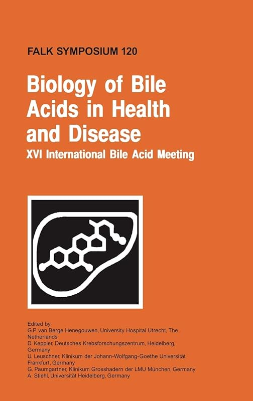 Biology of Bile Acids in Health and Disease - XVI International Bile Acid Meeting (Falk Symposium, Volume 120) (Falk Symposium, 120) by G.P. van Berge Henegouwen