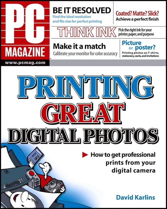PC Magazine Printing Great Digital Photos by David Karlins