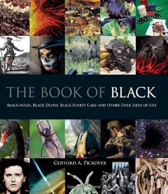 The Book of Black: Black Holes, Black Death, Black Forest Cake and Other Dark Sides of Life