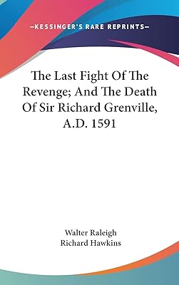 The Last Fight Of The Revenge; And The Death Of Sir Richard Grenville, A.D. 1591
