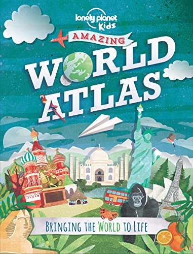 The Lonely Planet Kids Amazing World Atlas: Bringing the World to Life by Lonely Planet Kids