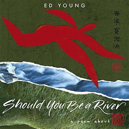 Should You Be a River: A Poem About Love by Ed Young