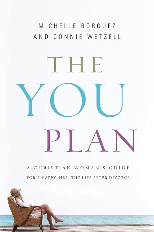 The YOU Plan: A Christian Woman's Guide for a Happy, Healthy Life After Divorce by Connie Wetzell