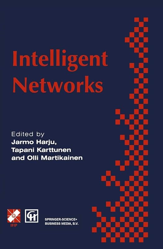 Intelligent Networks: Proceedings of the IFIP workshop on intelligent networks 1994 (IFIP Advances in Information and Communication Technology) by Olli Martikainen