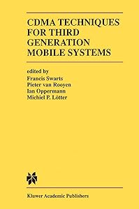 CDMA Techniques for Third Generation Mobile Systems (The Springer International Series in Engineering and Computer Science, 487) by Francis Swarts