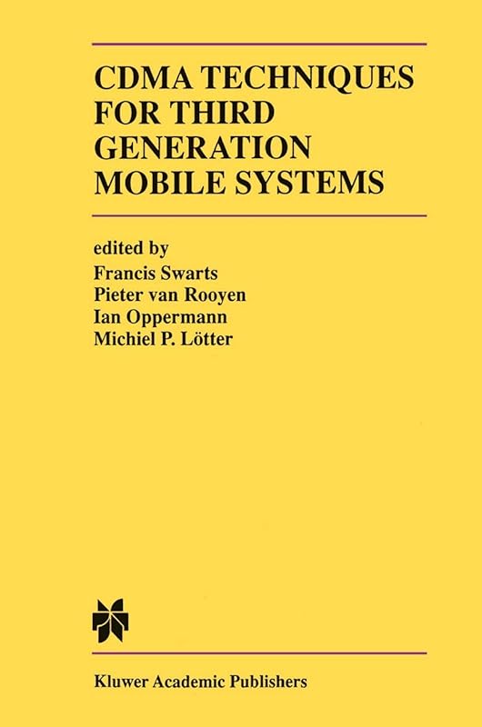 CDMA Techniques for Third Generation Mobile Systems (The Springer International Series in Engineering and Computer Science, 487) by Francis Swarts