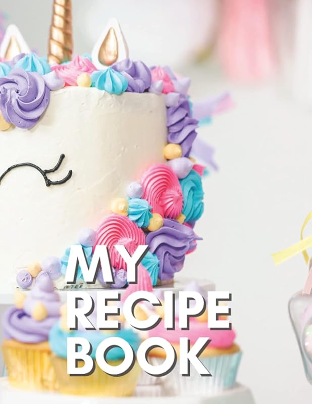 My Recipe Book: Write in 100 of Your Favorite Recipes [Large Paperback 8.5" x 11"]: Unicorn by O'Brien Publishing