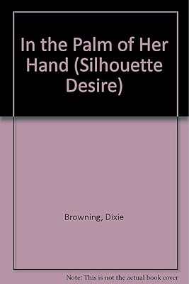 In the Palm of Her Hand (Silhouette Desire, No 264)