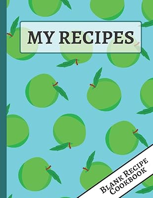 My Recipes: Green and Blue Apple Blank Recipe Cookbook for all Your Special Recipes