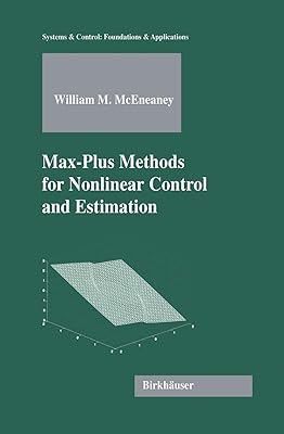 Max-Plus Methods for Nonlinear Control and Estimation (Systems & Control: Foundations & Applications)