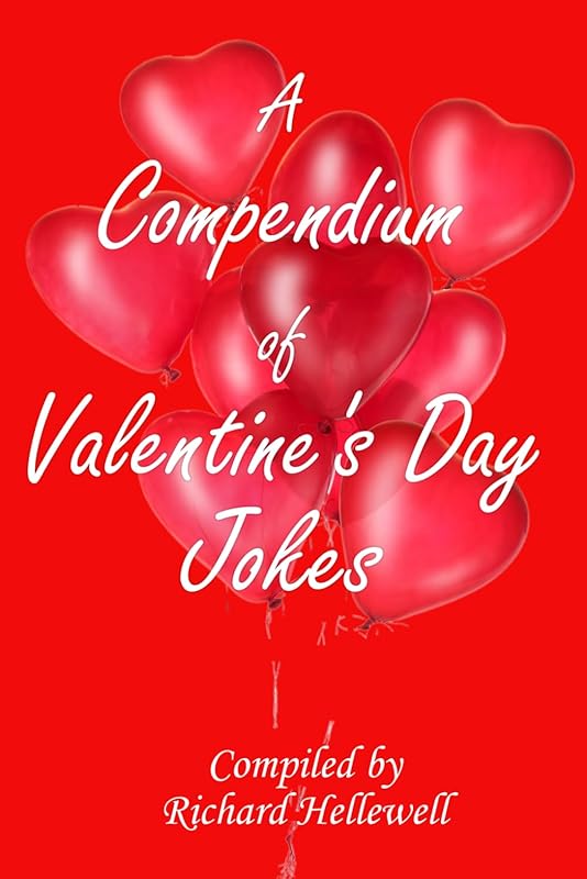 A Compendium of Valentine's Day Jokes by Richard Hellewell