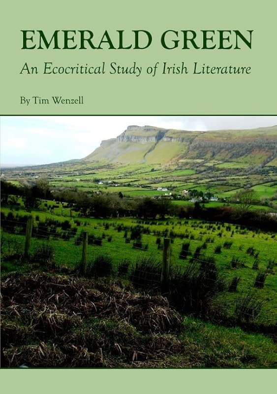 Emerald Green: An Ecocritical Study of Irish Literature by Tim Wenzell