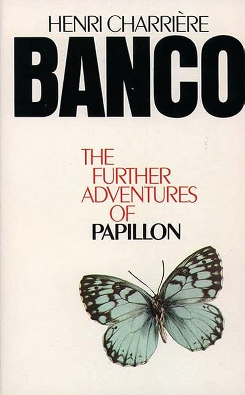 Banco the Further Adventures of Papillon The Further Adventures of Papillon by Henri Charrière