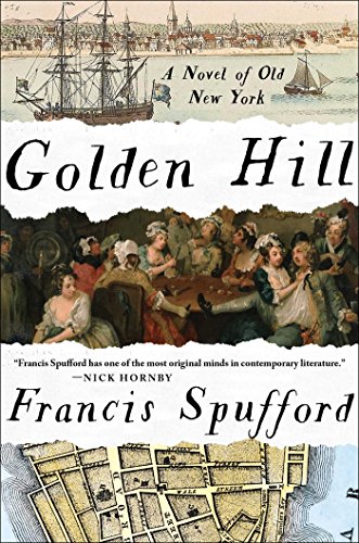 Golden Hill: A Novel of Old New York by FRANCIS SPUFFORD