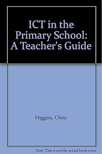 ICT in the Primary School: A Teacher's Guide