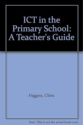 ICT in the Primary School: A Teacher's Guide