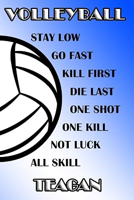 Volleyball Stay Low Go Fast Kill First Die Last One Shot One Kill Not Luck All Skill Teagan: College Ruled | Composition Book | Blue and White School Colors