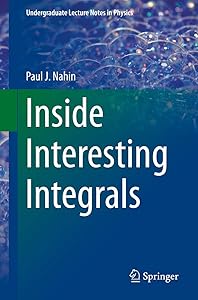 Inside Interesting Integrals (Undergraduate Lecture Notes in Physics)